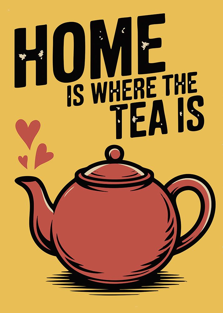 Home Is Where The Tea Is