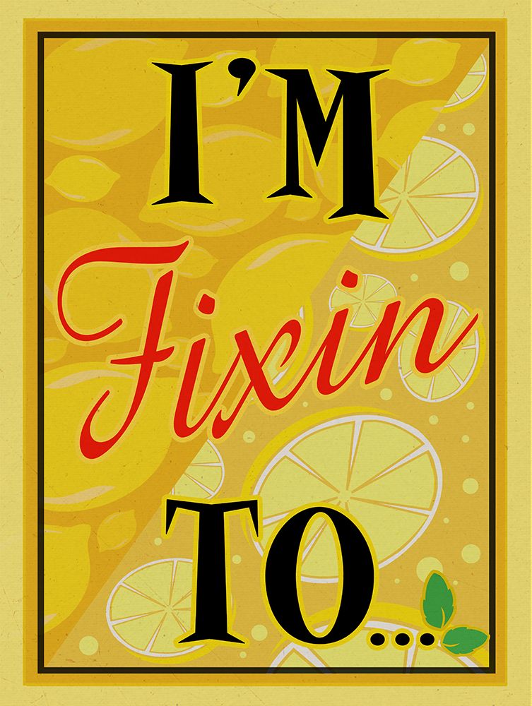 Im Fixin To...
