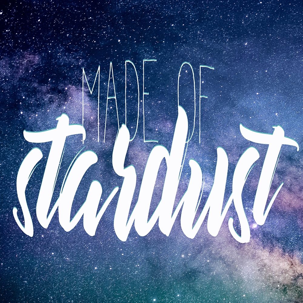 Made of Stardust