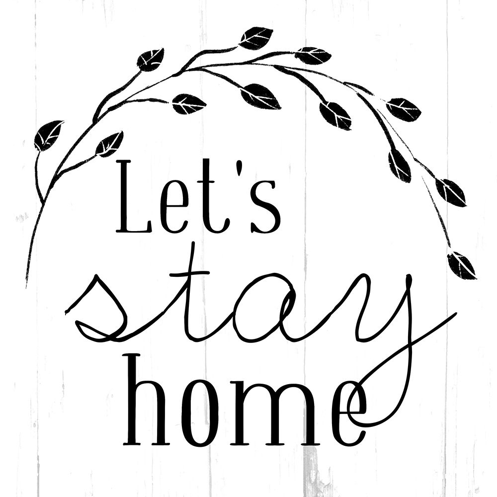 Lets Stay Home Bw