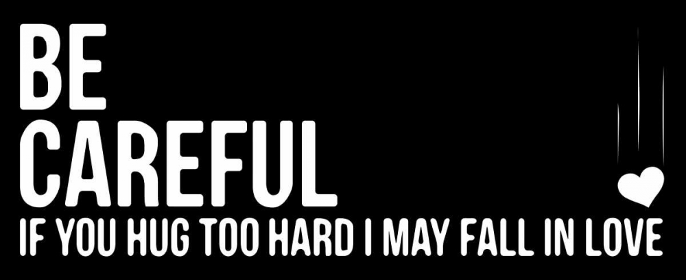 Be Careful