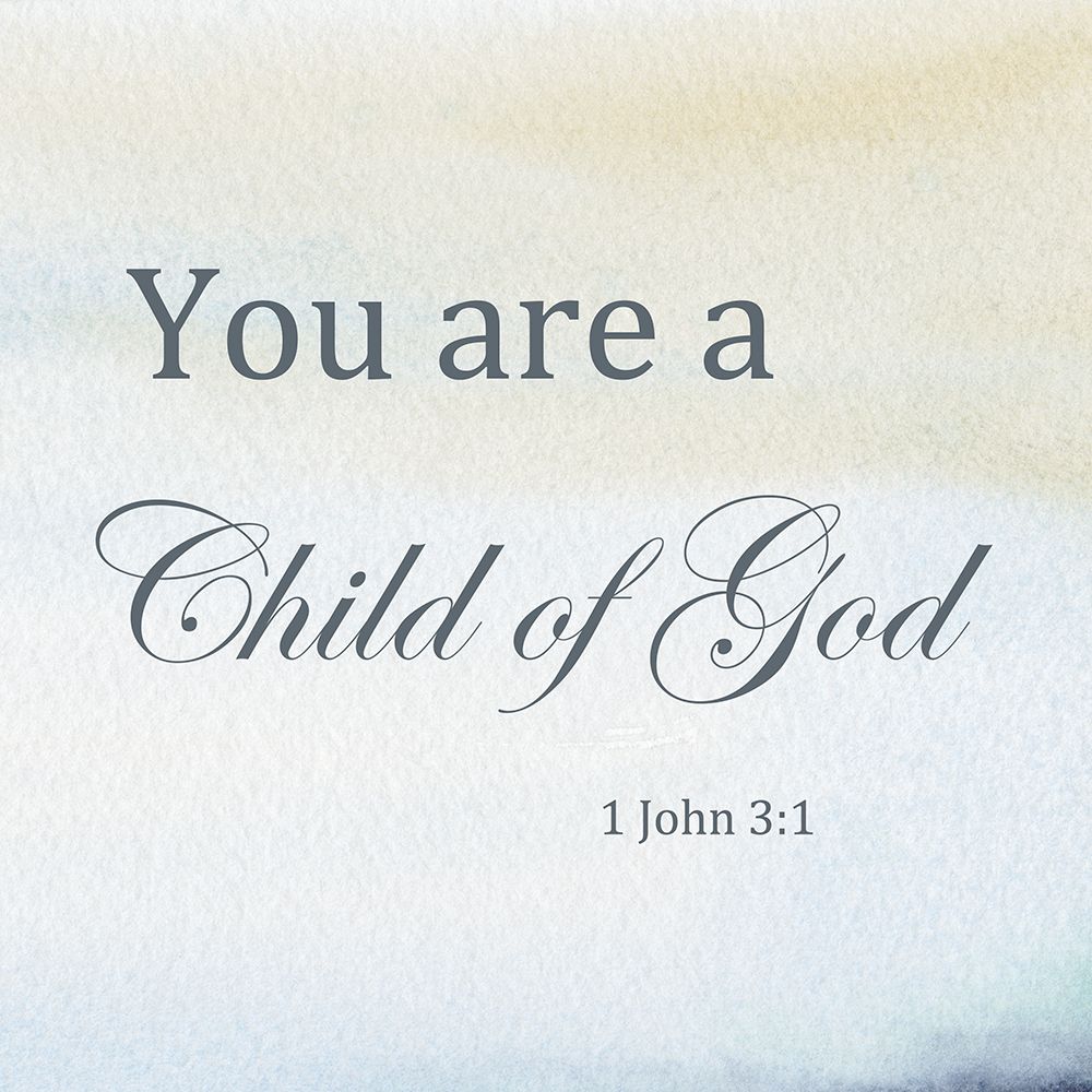 You Are A Child Of God