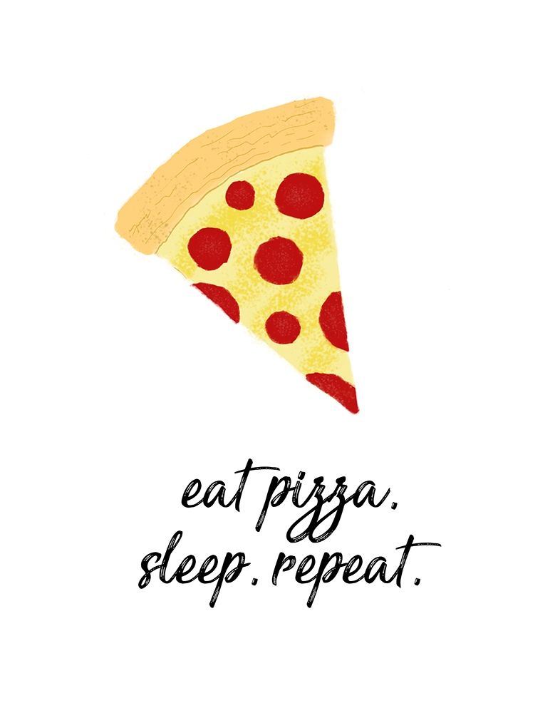 Eat Pizza, Sleep, Repeat