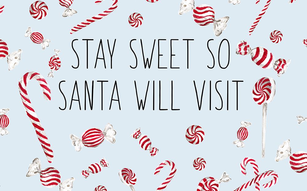 Stay Sweet So Santa Will Visit