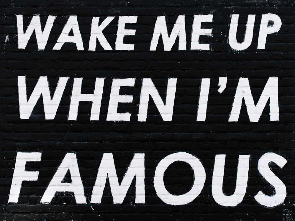 Wake Me When Famous