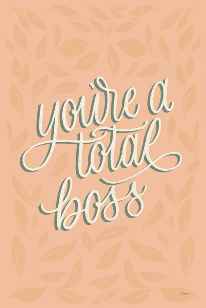 Youre a Total Boss