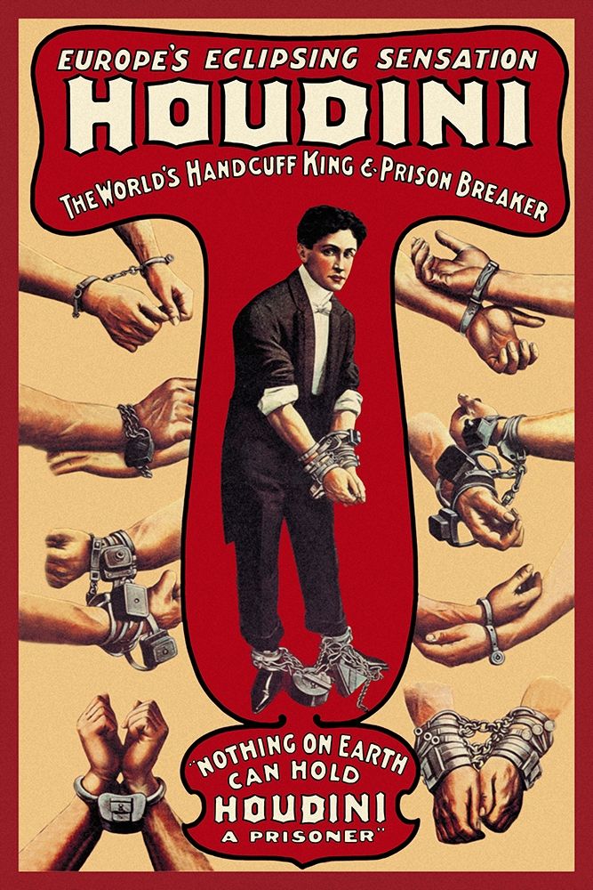 Magicians: Houdini: The Worlds Handcuff King and Prison Breaker