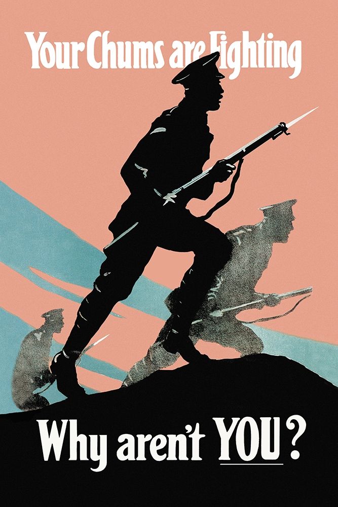 WWI: Your Chums Are Fighting; Why Arent You?