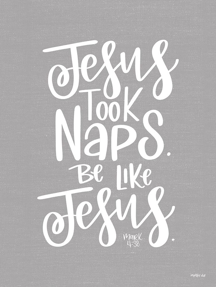 Jesus Took Naps