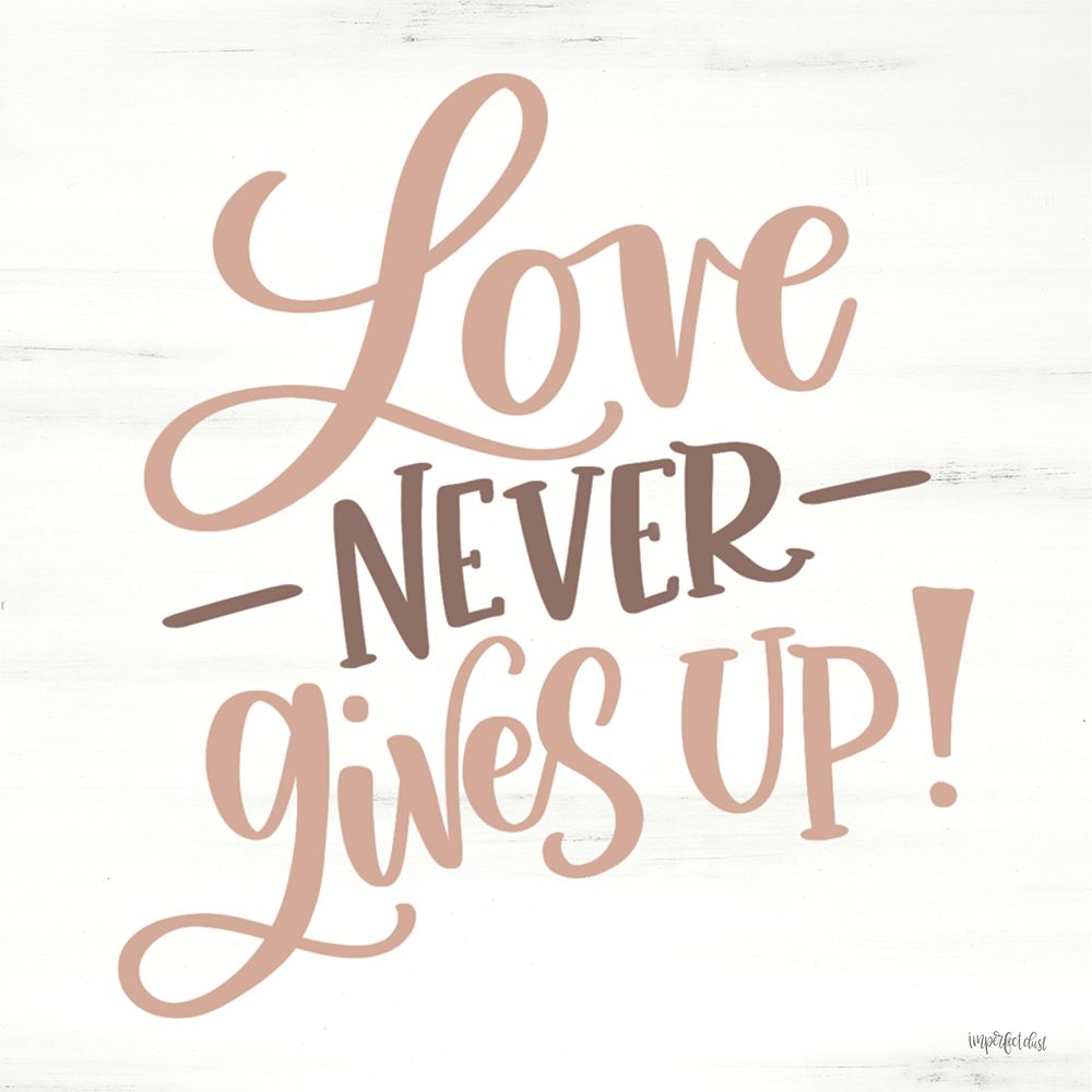 Love Never Gives Up