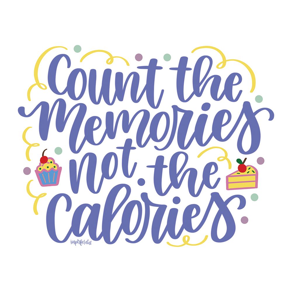 Count Memories Not Calories