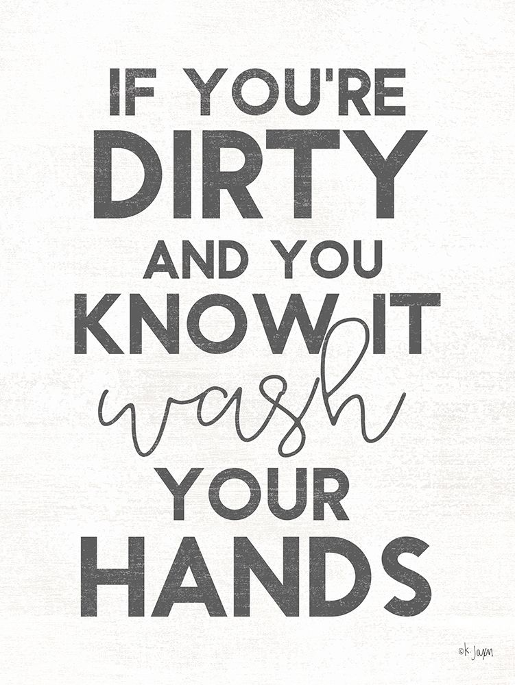 Dirty and You Know It