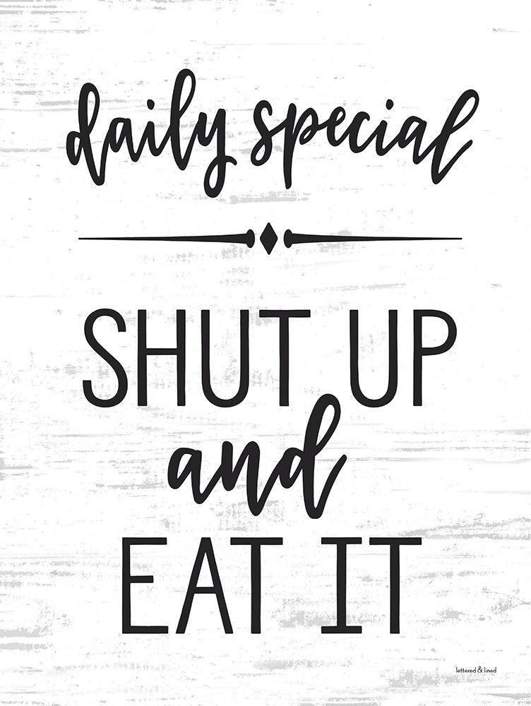 Sut Up and Eat It