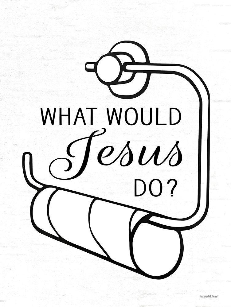 What Would Jesus Do?