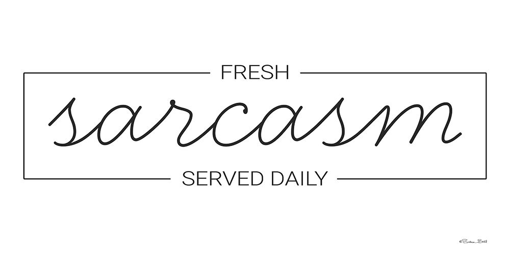 Fresh Sarcasm Served Daily 1