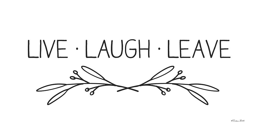 Live, Laugh, Leave
