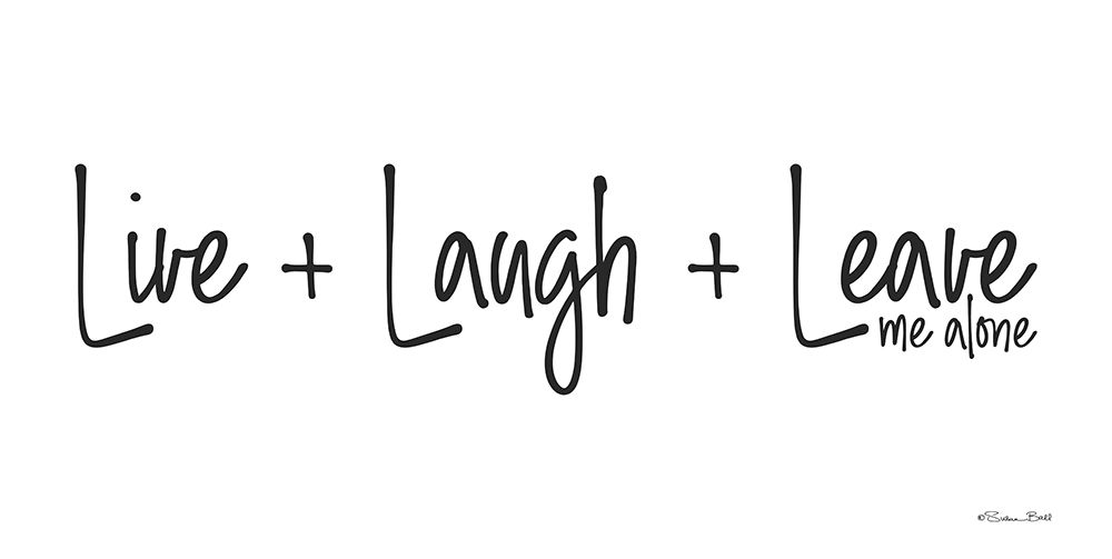 Live, Laugh, Leave Me Alone
