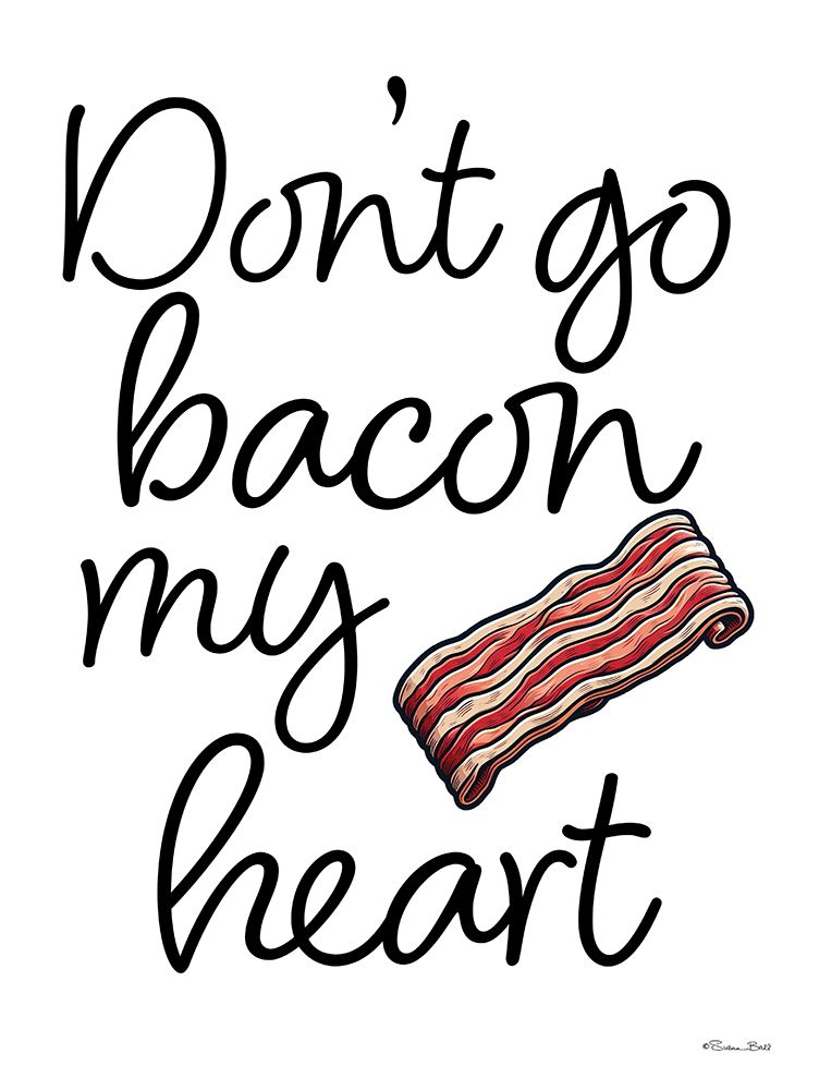 Dont Go Bacon My Heart