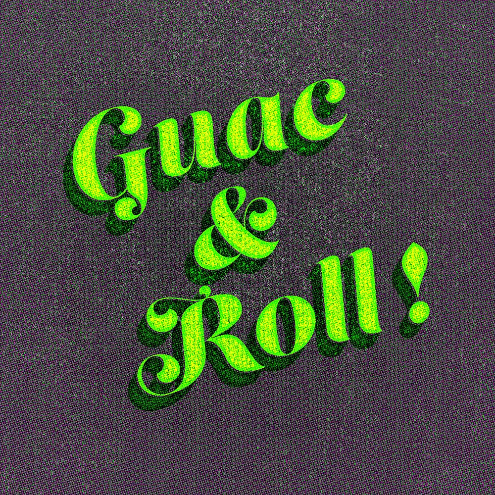 GuacAndRoll!