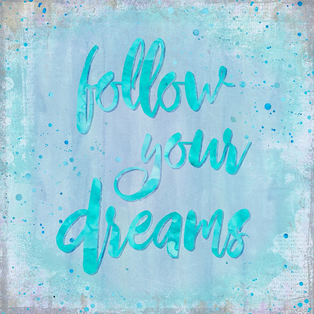 Follow Your Dreams Blue